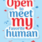 Open to meet my favorite human